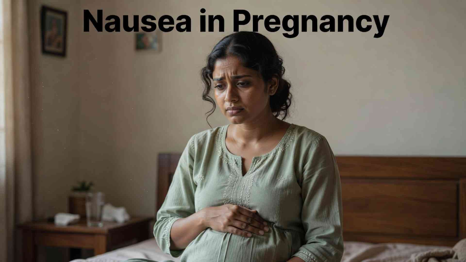 Nausea in Pregnancy: Causes, Relief & Natural Ways to Feel Better